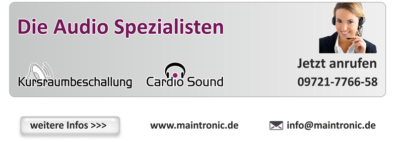 Die Audio Spezialisten - Jetzt anrufen - 09721-7766-58 - weitere Infos - www.maintronic.de